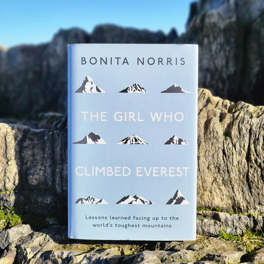 The Girl Who Climbed Everest: Lessons Learned Facing Up to the World's Toughest Mountains - Bonita Norris