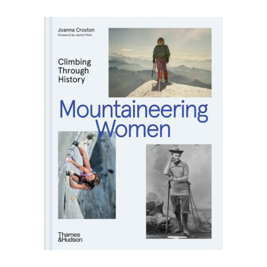 Mountaineering Women: Climbing Through History - Joanna Croston