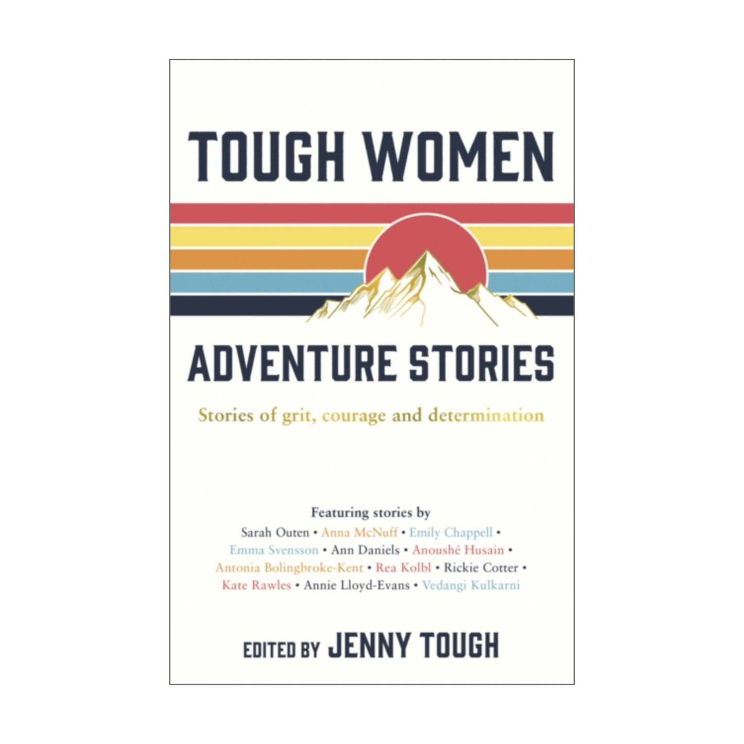 Tough Women Adventure Stories: Stories of Grit, Courage and Determination - Jenny Tough